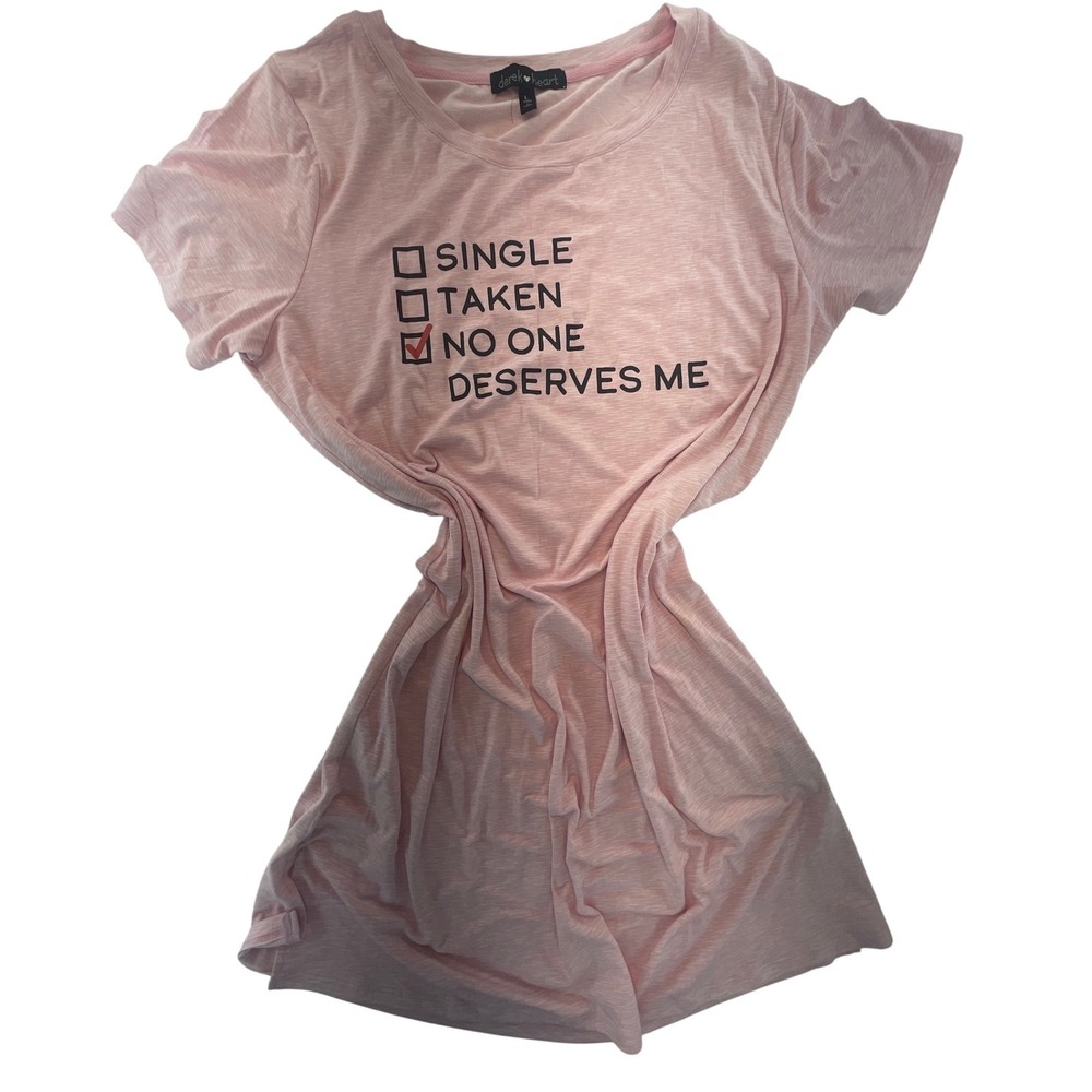 Derek Heart Women's‎ L Pink Novelty Graphic T Shirt No One Deserves Me soft